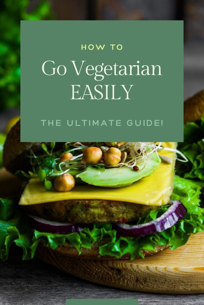 Pinterest pin. How to Go Vegetarian Easily: The Ultimate Guide